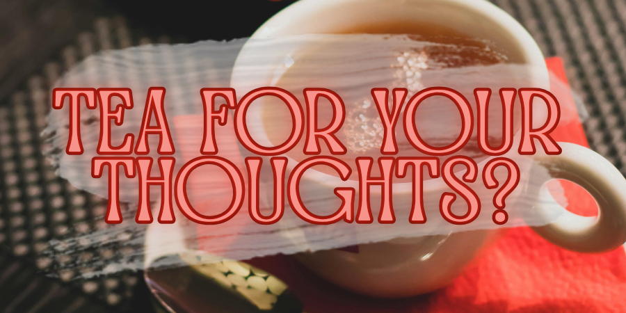 tea for your thoughts